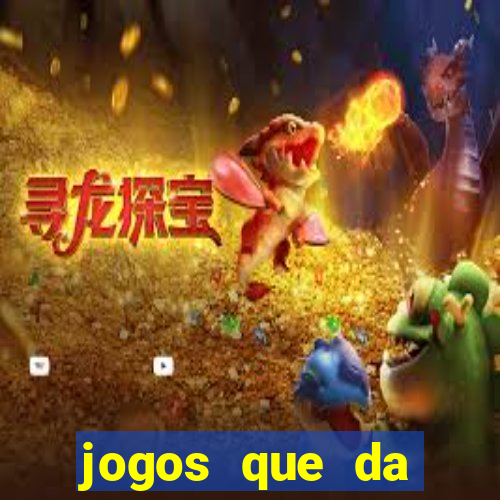 jogos que da dinheiro de verdade sem depositar